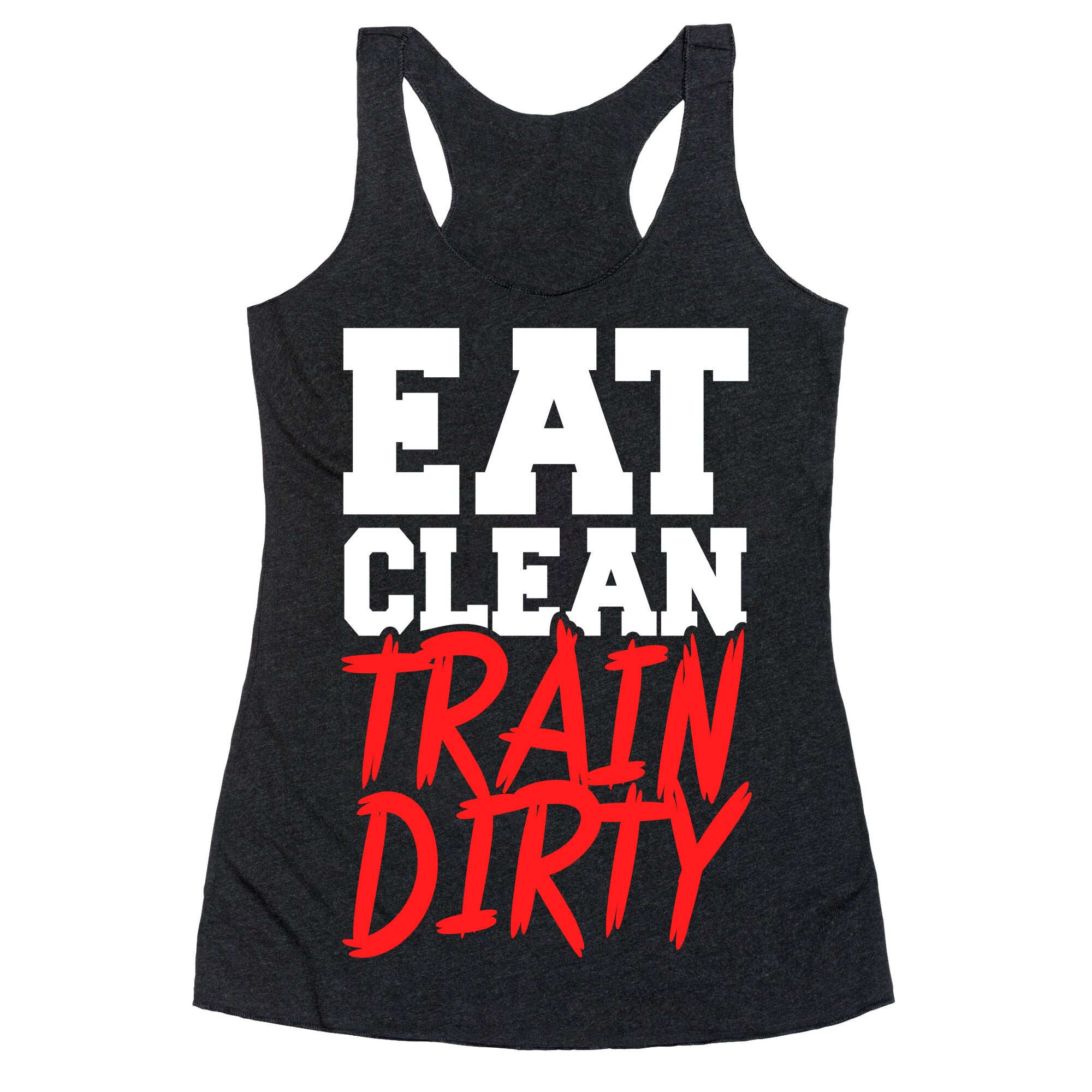 Eat Clean Train Dirty Racerback Tank